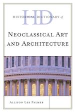 Historical Dictionary of Neoclassical Art and Architecture