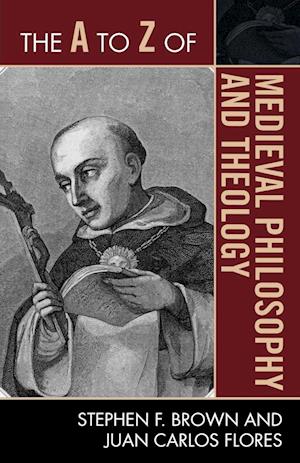 The A to Z of Medieval Philosophy and Theology