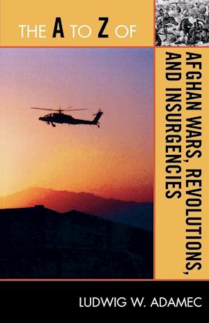 The A to Z of Afghan Wars, Revolutions and Insurgencies