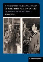 Biographical Encyclopedia of Scientists and Inventors in American Film and TV since 1930