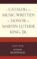 A Catalog of Music Written in Honor of Martin Luther King JR.
