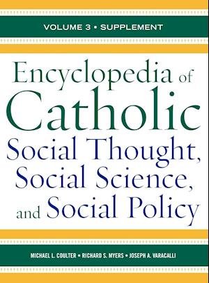 Encyclopedia of Catholic Social Thought, Social Science, and Social Policy