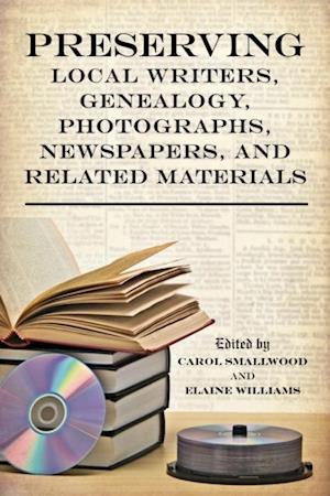 Preserving Local Writers, Genealogy, Photographs, Newspapers, and Related Materials