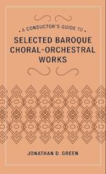 A Conductor's Guide to Selected Baroque Choral-Orchestral Works