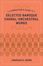 Conductor's Guide to Selected Baroque Choral-Orchestral Works