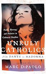 Unruly Catholics from Dante to Madonna