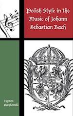 Polish Style in the Music of Johann Sebastian Bach