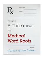 A Thesaurus of Medical Word Roots