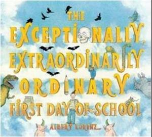 The Exceptionally, Extraordinarily Ordinary First Day of School