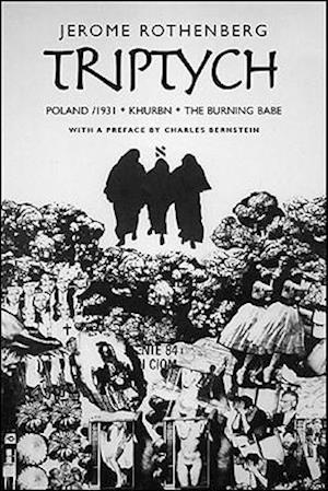 Triptych: Poland/ 1931, Khurbn, the Burning Babe