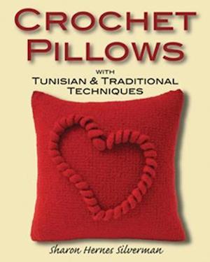 Crochet Pillows with Tunisian & Traditional Techniques