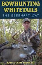 Bowhunting Whitetails the Eberhart Way
