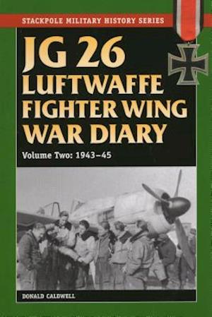 JG 26 Luftwaffe Fighter Wing War Diary, Volume Two