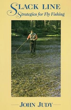 Slack Line Strategies for Fly Fishing