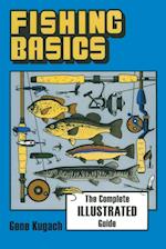 Fishing Basics the Complete Illustrated Guide