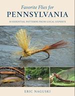Favorite Flies for Pennsylvania : 50 Essential Patterns from Local Experts 