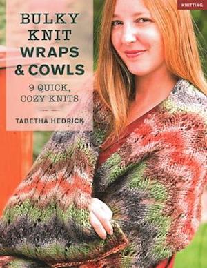 Bulky Knit Wraps & Cowls : 9 Quick, Cozy Knits