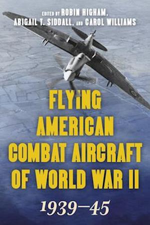 Flying American Combat Aircraft of World War II