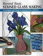 Beyond Basic Stained Glass Making