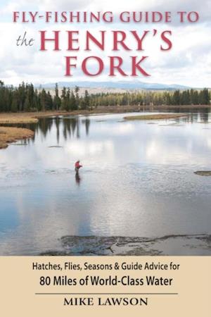 Fly-Fishing Guide to the Henry's Fork