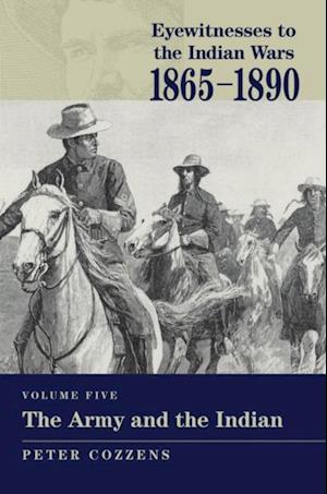 Eyewitnesses to the Indian Wars: 1865-1890