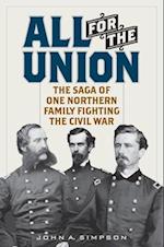 All for the Union: The Saga of One Northern Family Fighting the Civil War 