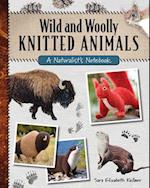 Wild and Woolly Knitted Animals: A Naturalist's Notebook 