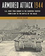 Armored Attack 1944: U.S. Army Tank Combat in the European Theater from D-Day to the Battle of the Bulge 