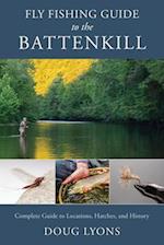 Fly Fishing Guide to the Battenkill : Complete Guide to Locations, Hatches, and History 
