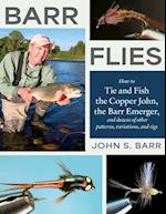Barr Flies : How to Tie and Fish the Copper John, the Barr Emerger, and Dozens of Other Patterns, Variations, and Rigs 