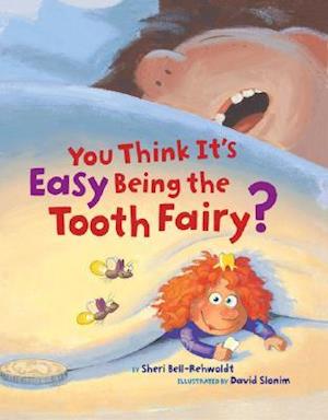 You Think its Easy Being the Tooth Fairy?