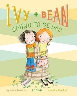 Ivy and Bean: Bound to Be Bad