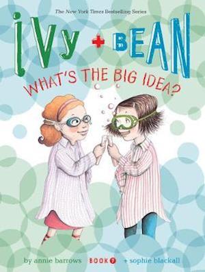 Ivy & Bean Have a Big Idea (Bk 7)