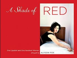 A Shade of Red One Lipstick and One Hundred Women