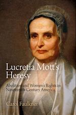 Lucretia Mott''s Heresy