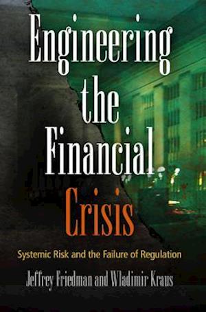 Engineering the Financial Crisis