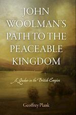 John Woolman''s Path to the Peaceable Kingdom