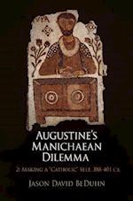 Augustine's Manichaean Dilemma, Volume 2