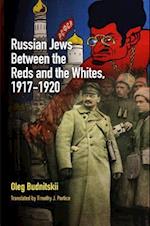 Russian Jews Between the Reds and the Whites, 1917-1920