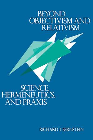 Beyond Objectivism and Relativism