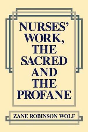 Nurses' Work, the Sacred and the Profane