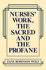 Nurses' Work, the Sacred and the Profane