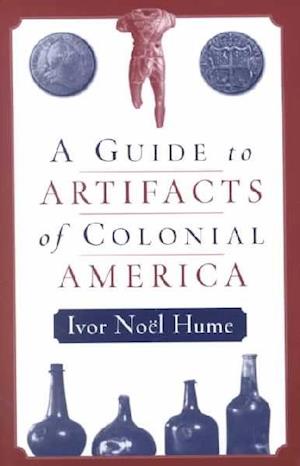 A Guide to the Artifacts of Colonial America