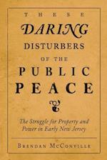 These Daring Disturbers of the Public Peace