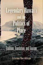 Legendary Hawai'i and the Politics of Place