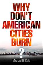 Why Don't American Cities Burn?