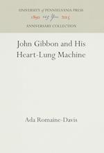 John Gibbon and His Heart-Lung Machine