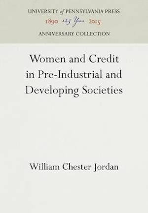 Women and Credit in Pre-Industrial and Developing Societies