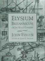 Elysium Britannicum, or the Royal Gardens