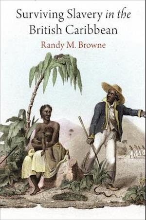 Surviving Slavery in the British Caribbean